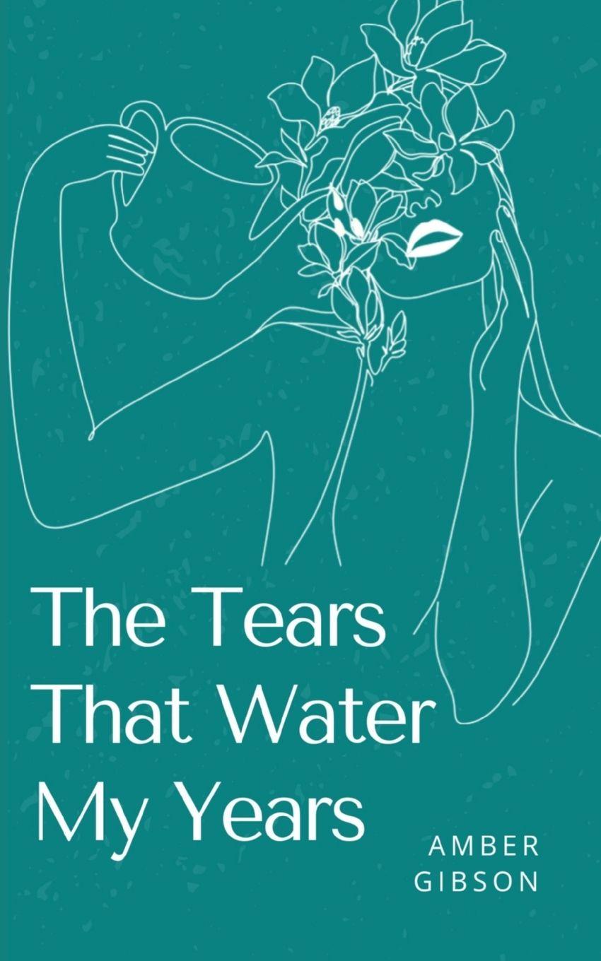 Vorderes Coverbild THE TEARS THAT WATER MY YEARS