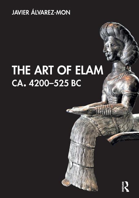 Vorderes Coverbild The Art of Elam Ca. 4200-525 BC