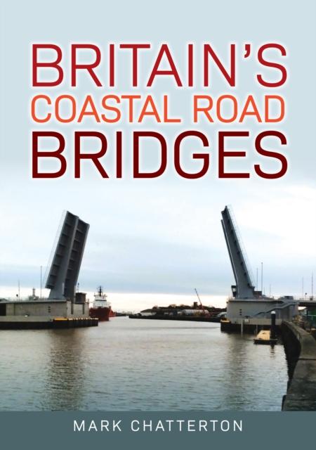 Vorderes Coverbild Britain's Coastal Road Bridges