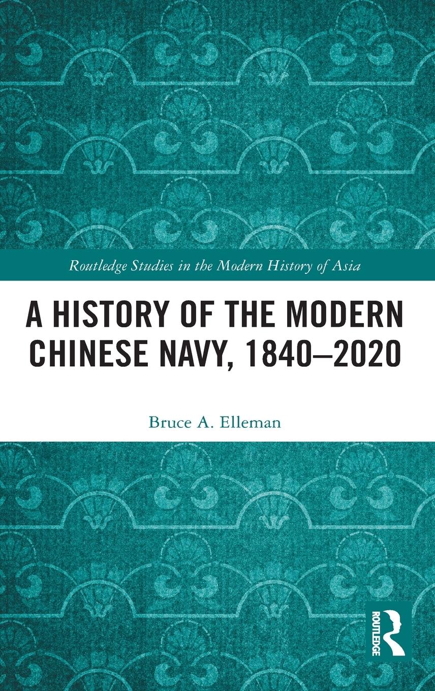 Vorderes Coverbild A History of the Modern Chinese Navy, 1840-2020