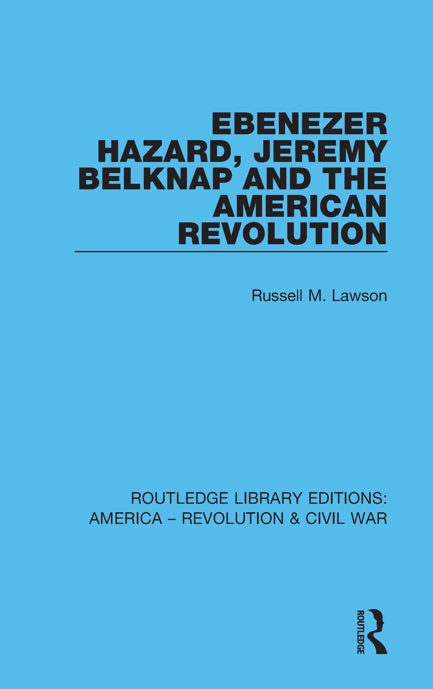 Vorderes Coverbild Ebenezer Hazard, Jeremy Belknap and the American Revolution