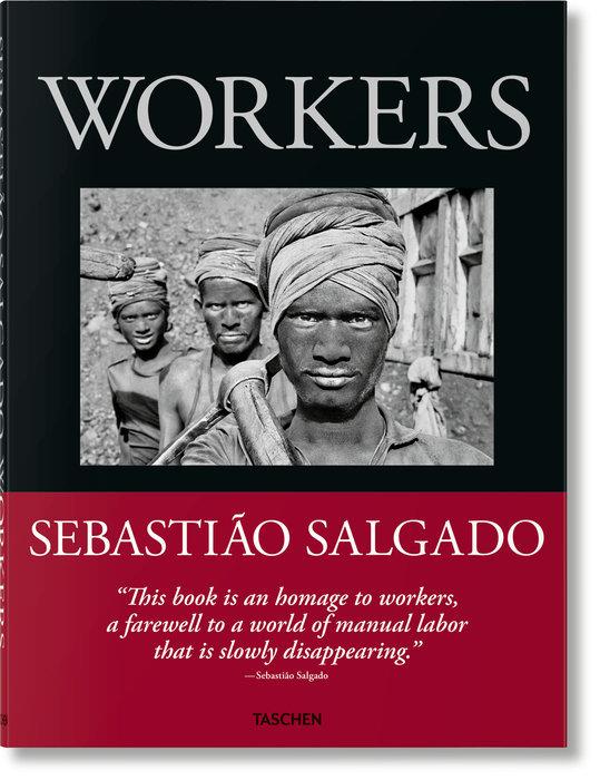 Vorderes Coverbild Sebastião Salgado. Workers. An Archaeology of the Industrial Age
