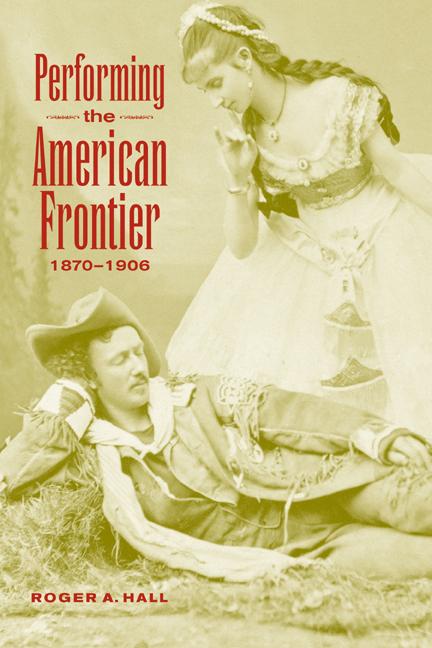 Vorderes Coverbild Performing the American Frontier, 1870 1906