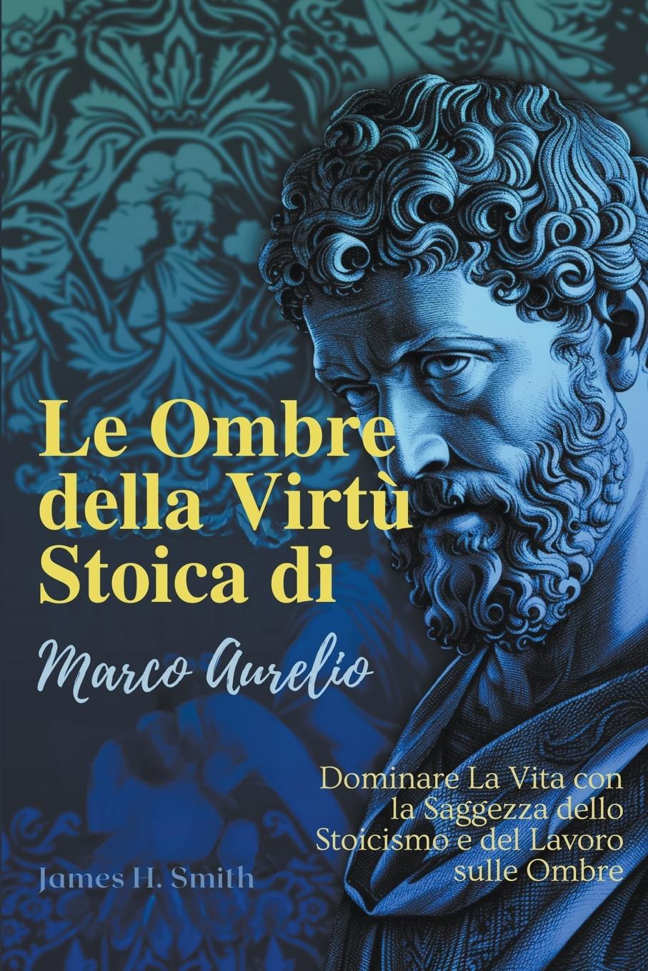 Vorderes Coverbild Le Ombre della Virtù Stoica di Marco Aurelio