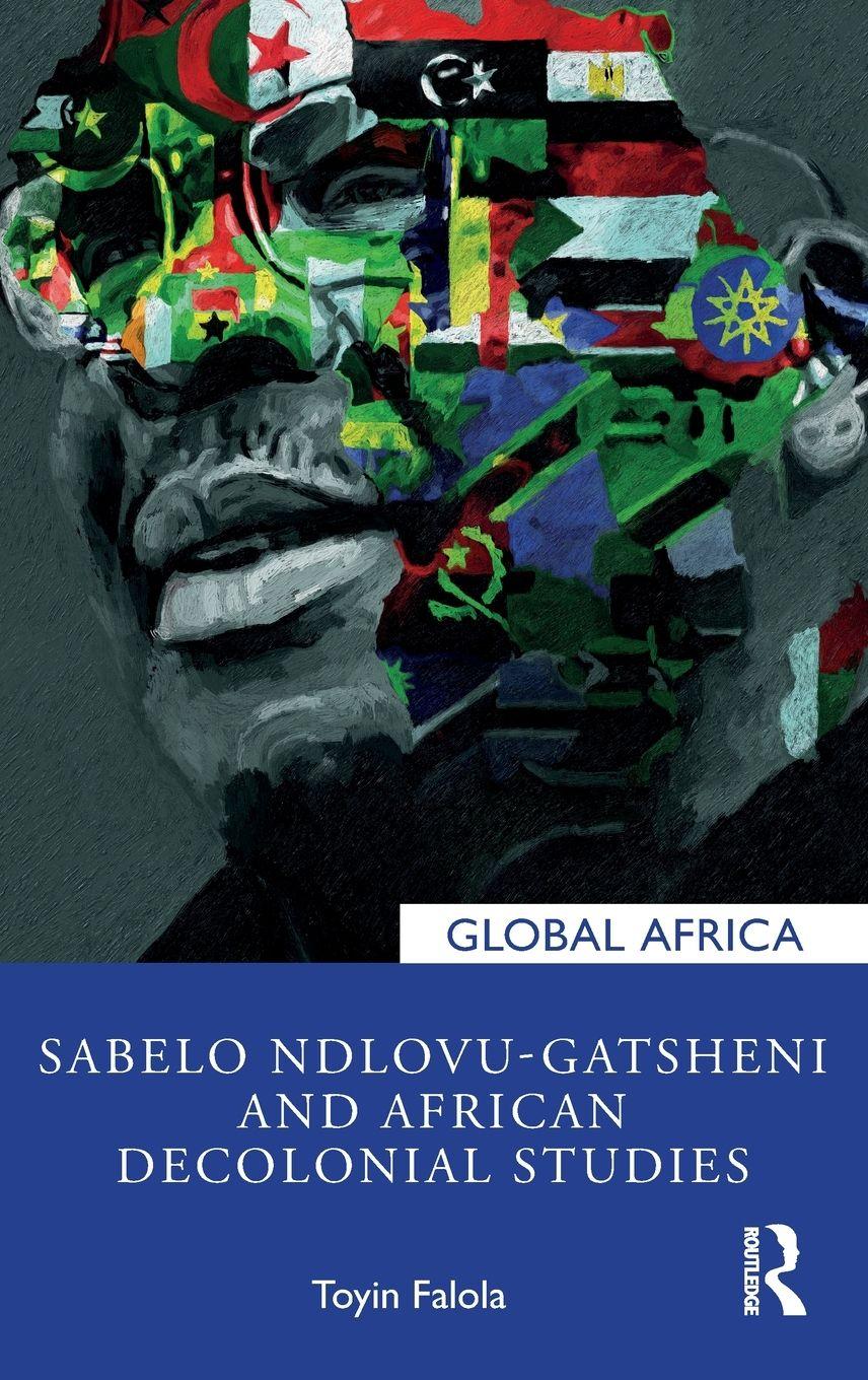 Vorderes Coverbild Sabelo Ndlovu-Gatsheni and African Decolonial Studies