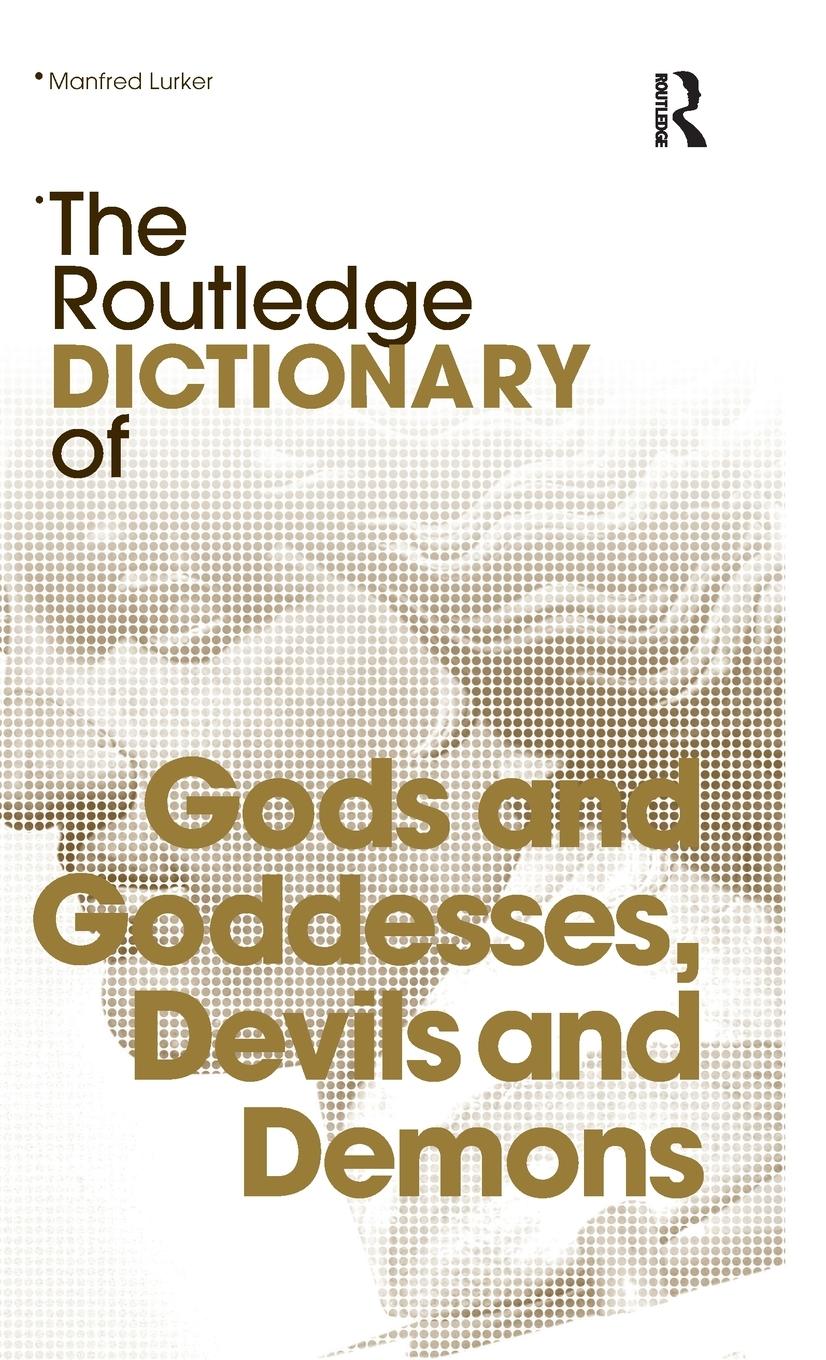 Vorderes Coverbild The Routledge Dictionary of Gods and Goddesses, Devils and Demons