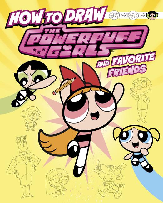 Vorderes Coverbild How to Draw the Powerpuff Girls and Favorite Friends