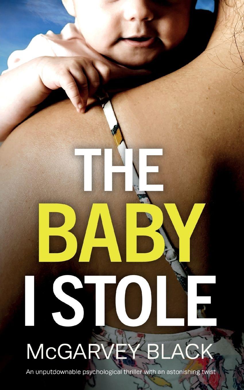Vorderes Coverbild THE BABY I STOLE an unputdownable psychological thriller with an astonishing twist