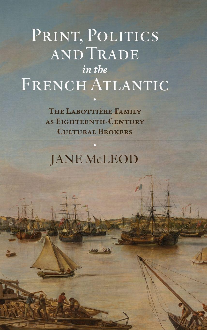 Vorderes Coverbild Print, Politics and Trade in the French Atlantic