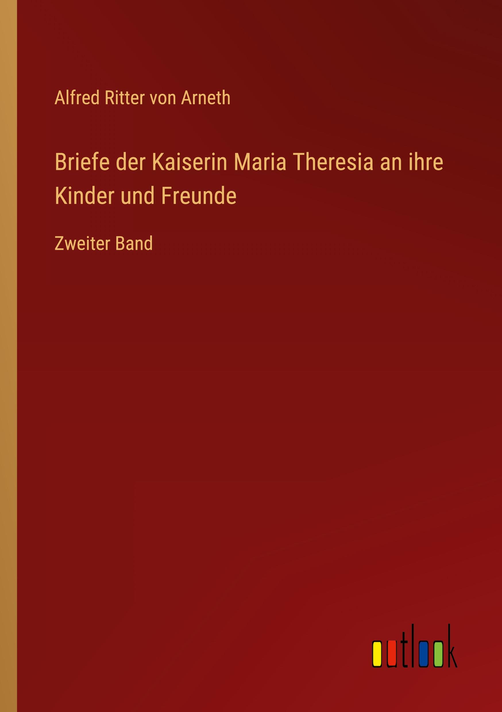Vorderes Coverbild Briefe der Kaiserin Maria Theresia an ihre Kinder und Freunde