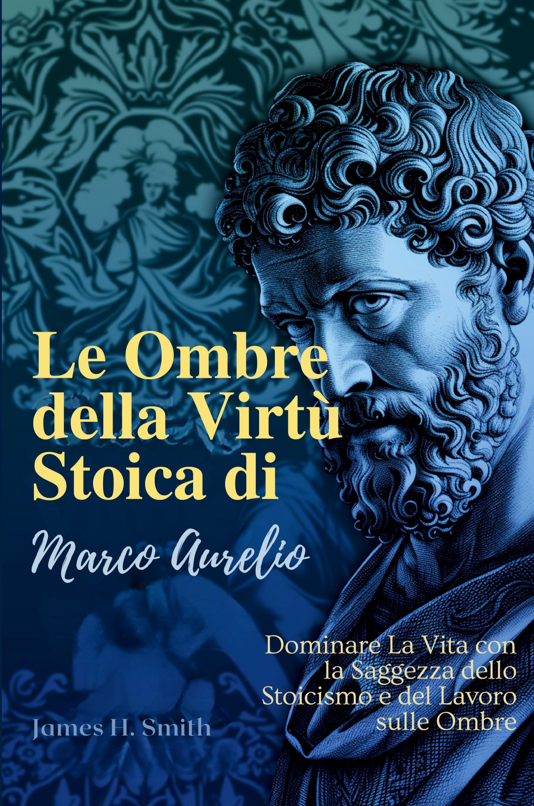 Vorderes Coverbild Le Ombre della Virtù Stoica di Marco Aurelio