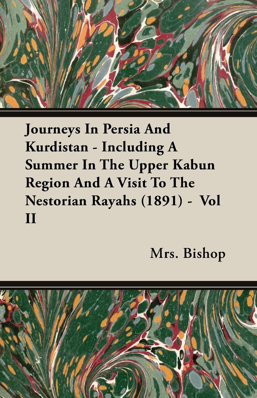 Vorderes Coverbild Journeys In Persia And Kurdistan - Including A Summer In The Upper Kabun Region And A Visit To The Nestorian Rayahs (1891) -  Vol II