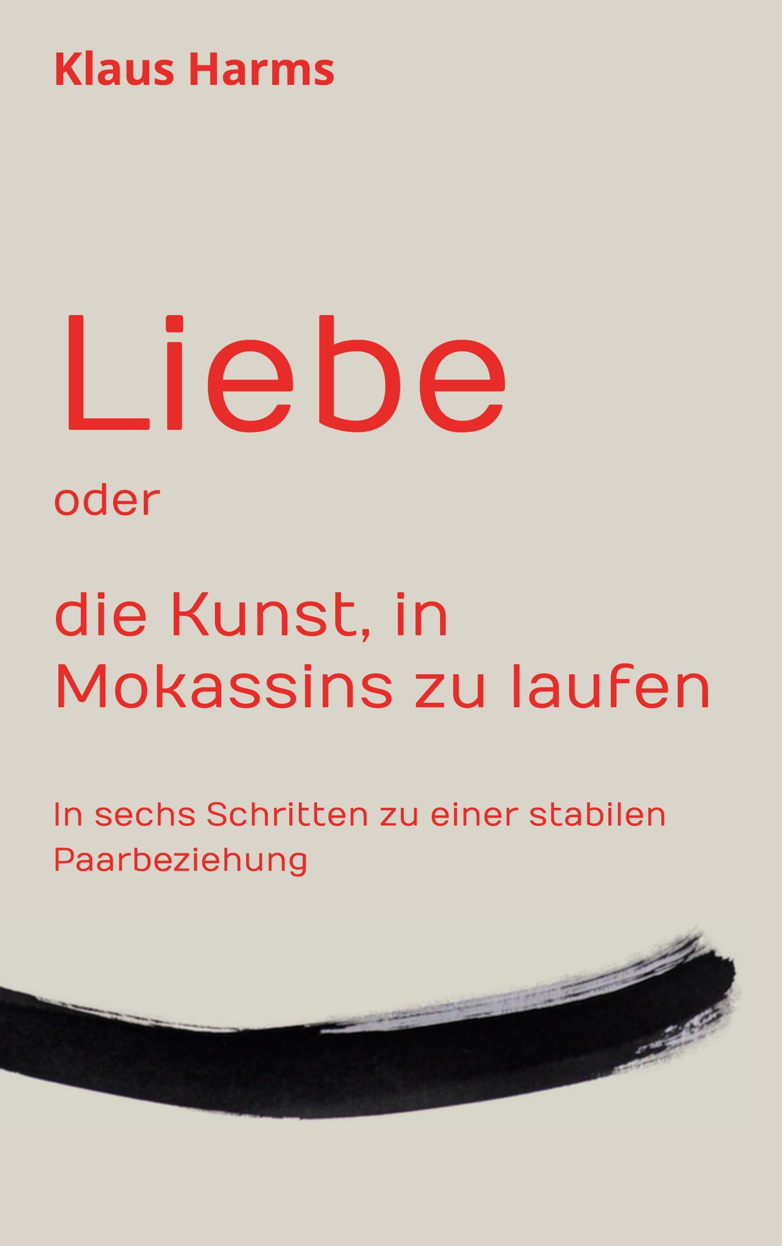 Vorderes Coverbild Liebe oder die Kunst, in Mokassins zu laufen