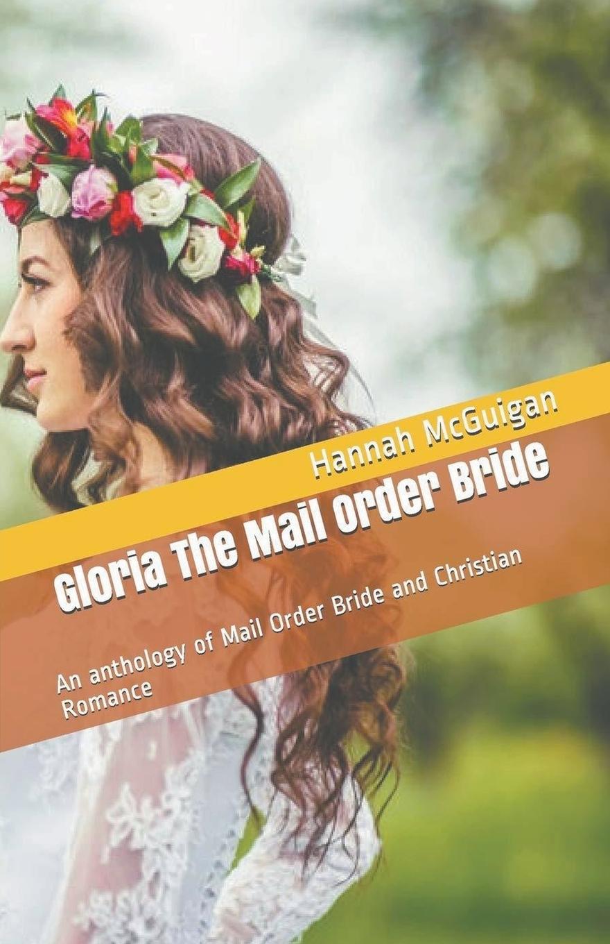 Vorderes Coverbild Gloria The Mail Order Bride An Anthology of Mail Order Bride and Christian Romance