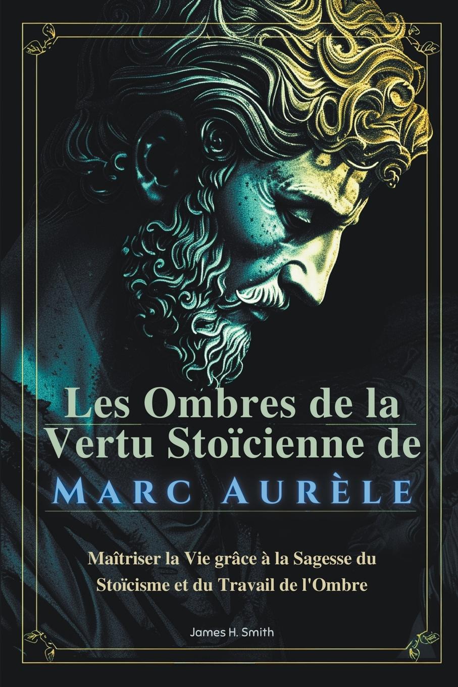 Vorderes Coverbild Les Ombres de la Vertu Stoïcienne de Marc Aurèle