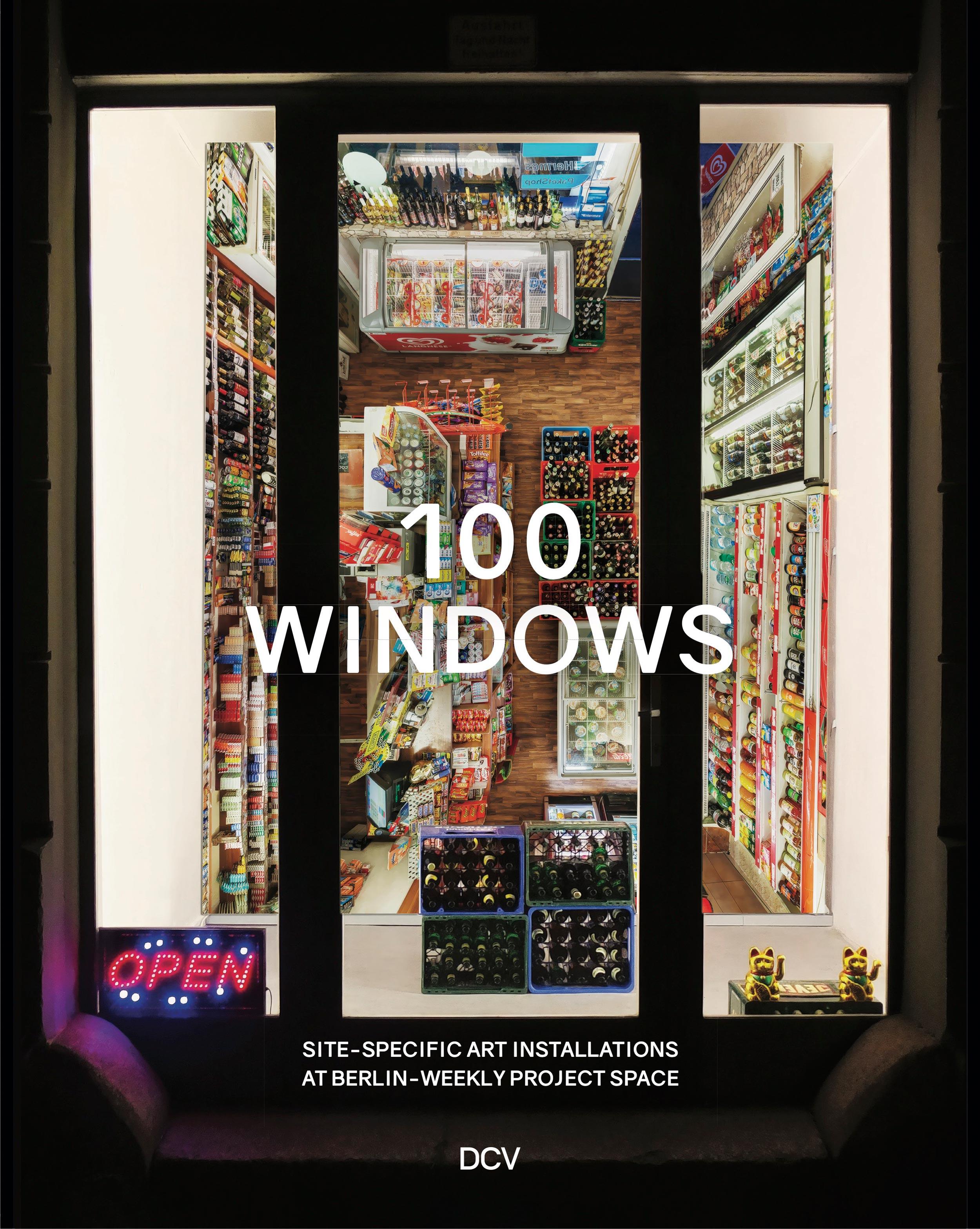 Vorderes Coverbild 100 Windows. - Site-specific art installations at Berlin-Weekly project space