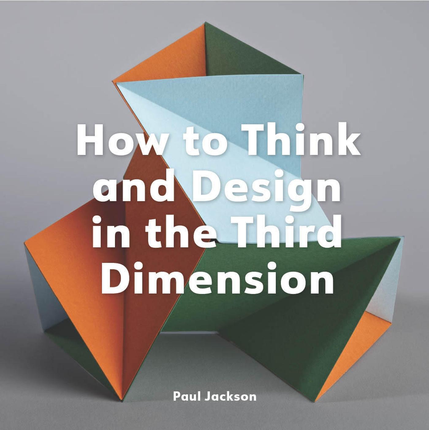 Vorderes Coverbild How to Think and Design in the Third Dimension