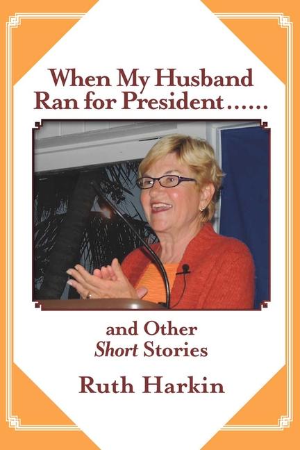 Vorderes Coverbild When My Husband Ran for President and Other Short Stories