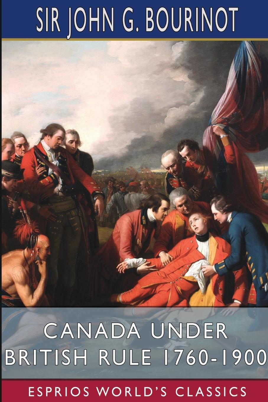 Vorderes Coverbild Canada Under British Rule 1760-1900 (Esprios Classics)