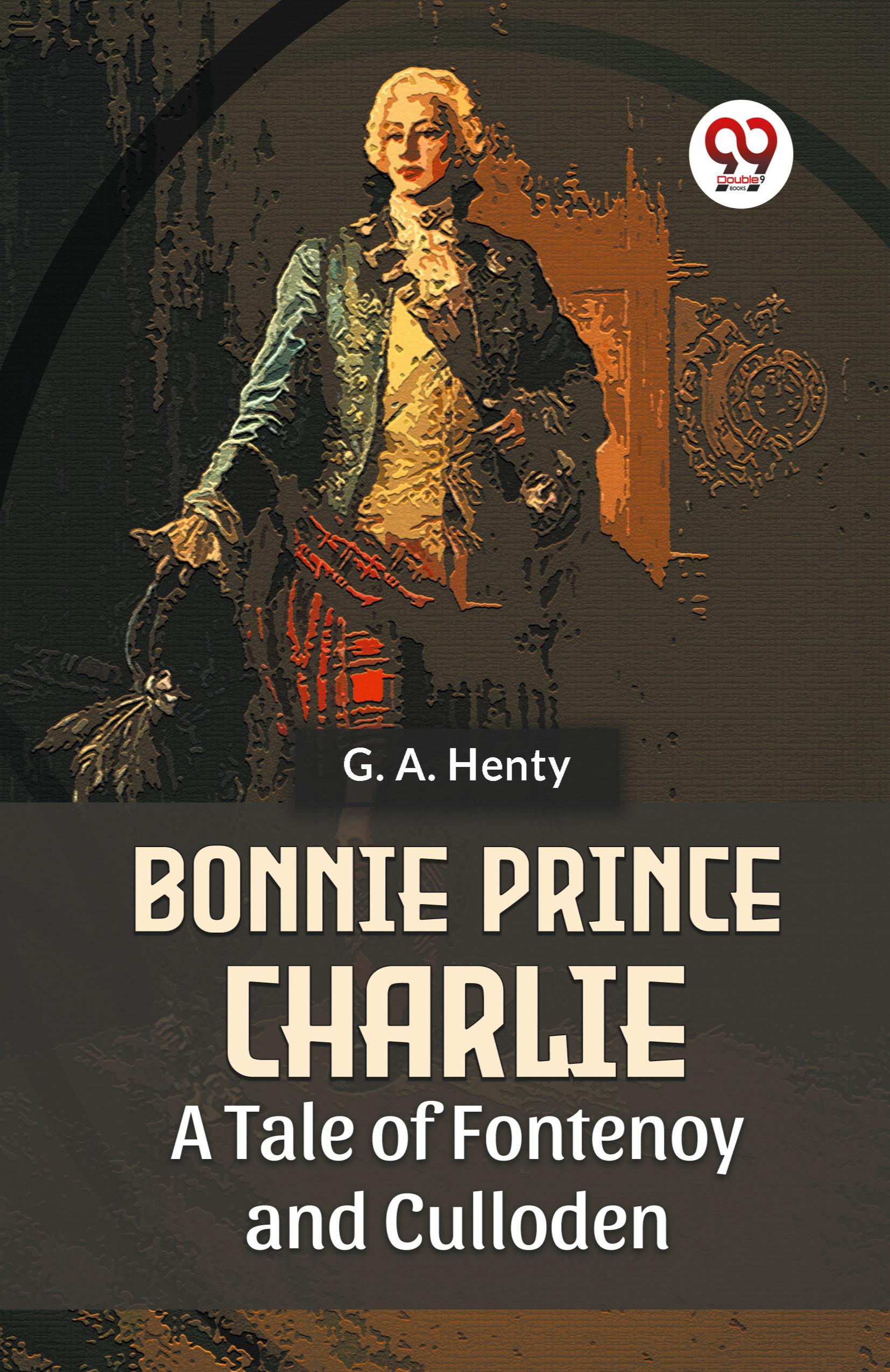Vorderes Coverbild Bonnie Prince Charlie A Tale Of Fontenoy And Culloden