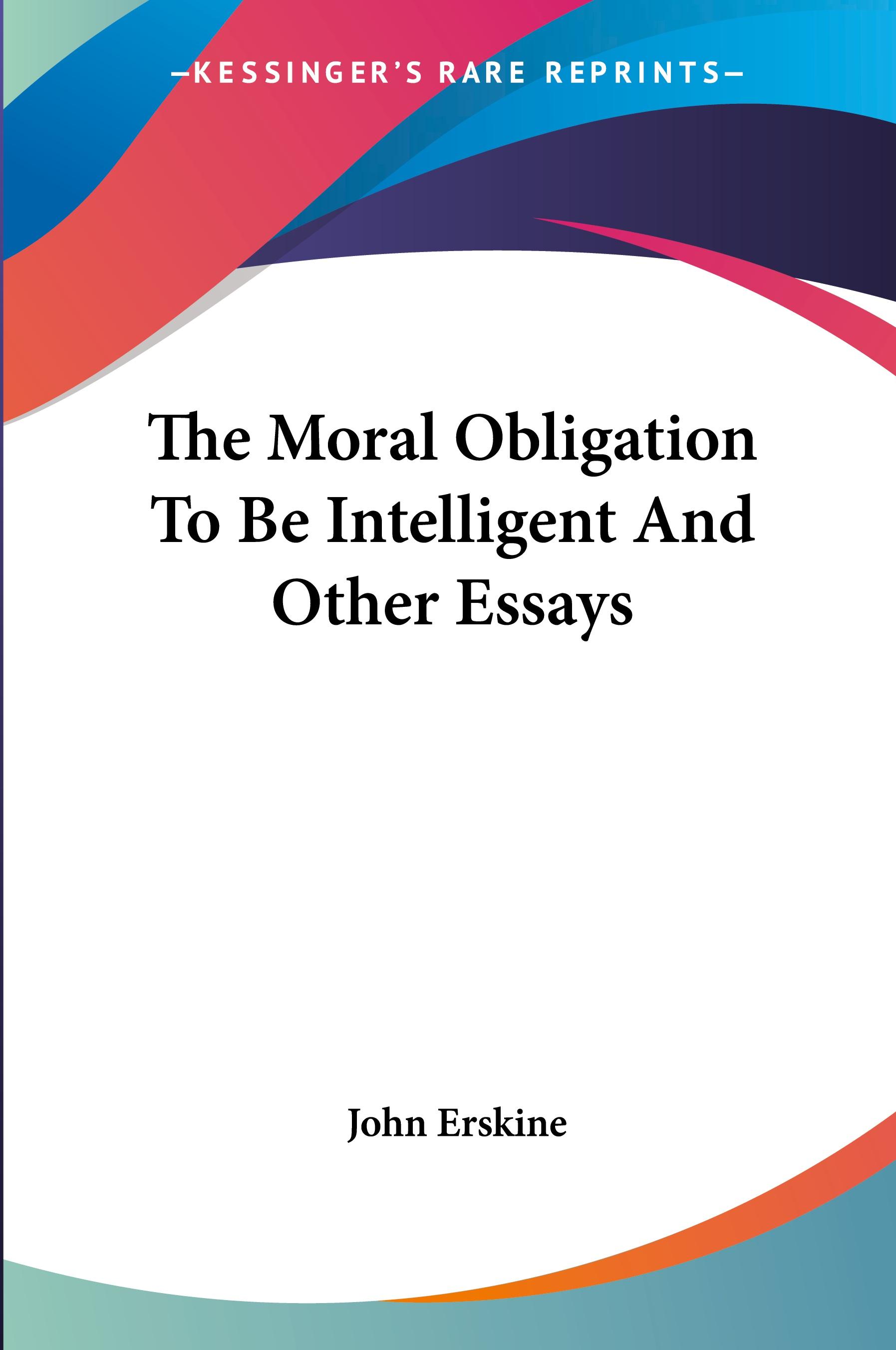 Vorderes Coverbild The Moral Obligation To Be Intelligent And Other Essays