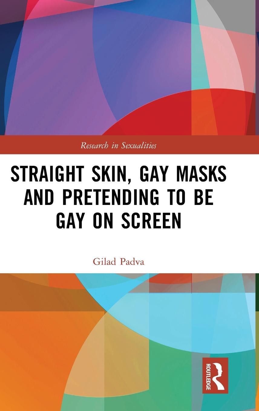 Vorderes Coverbild Straight Skin, Gay Masks and Pretending to be Gay on Screen