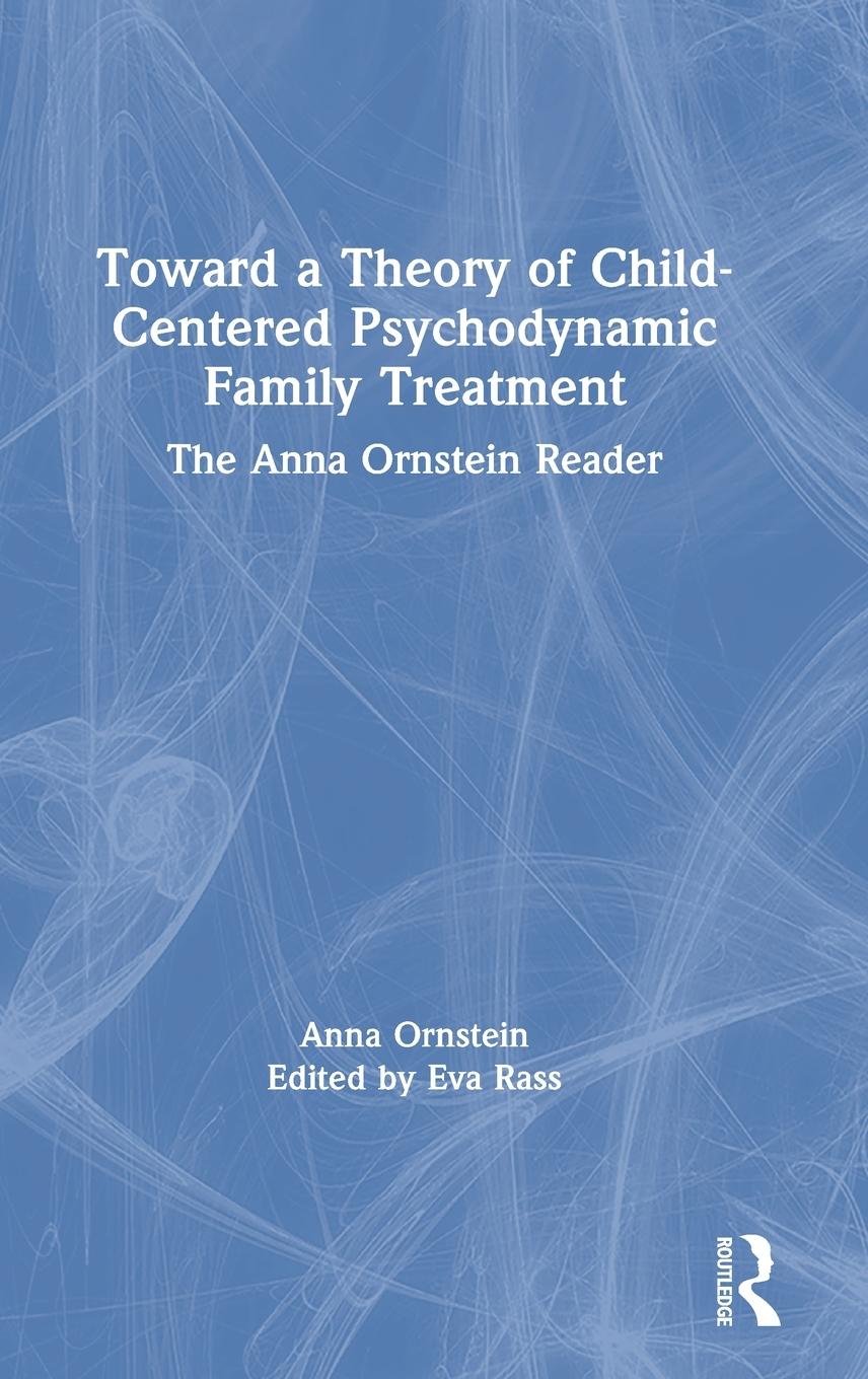 Vorderes Coverbild Toward a Theory of Child-Centered Psychodynamic Family Treatment