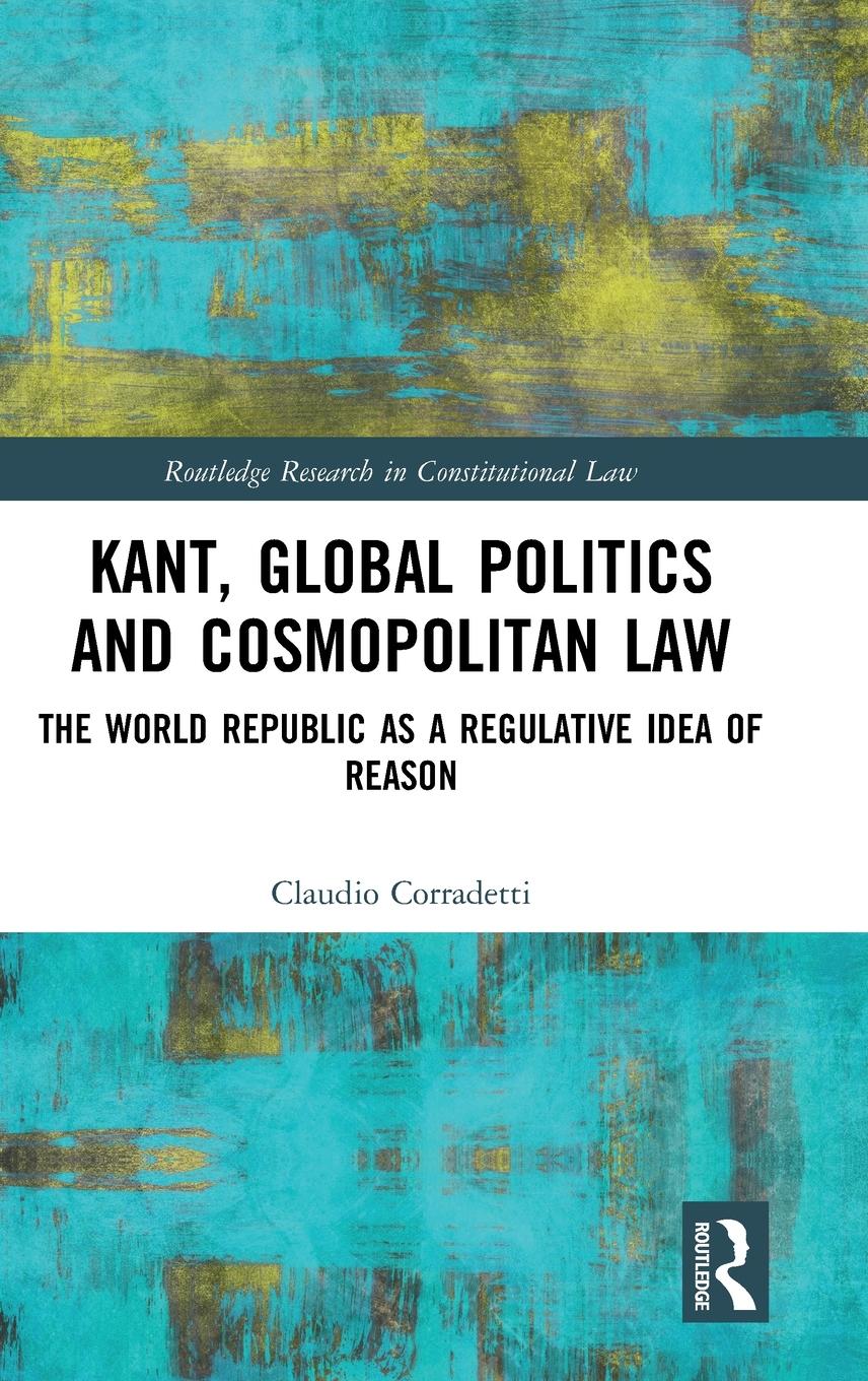 Vorderes Coverbild Kant, Global Politics and Cosmopolitan Law