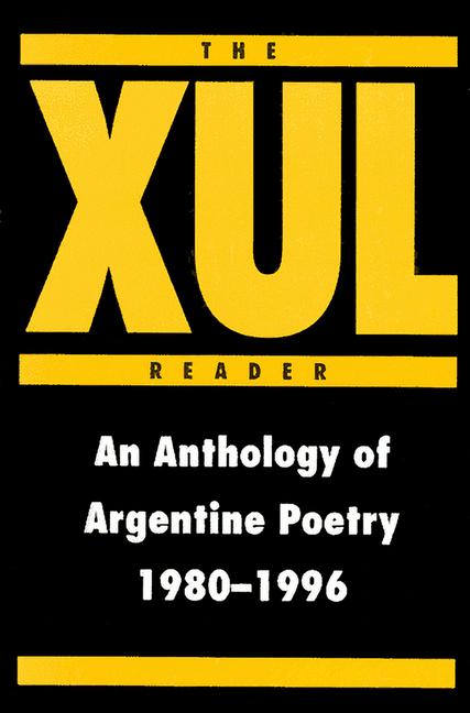 Vorderes Coverbild The Xul Reader: An Anthology of Arentine Poetry 1980-1996