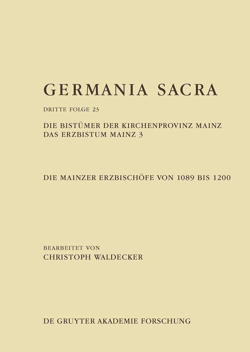 Vorderes Coverbild Die Bistümer der Kirchenprovinz Mainz. Das Erzbistum Mainz 3: Die Mainzer Erzbischöfe von 1089 bis 1200