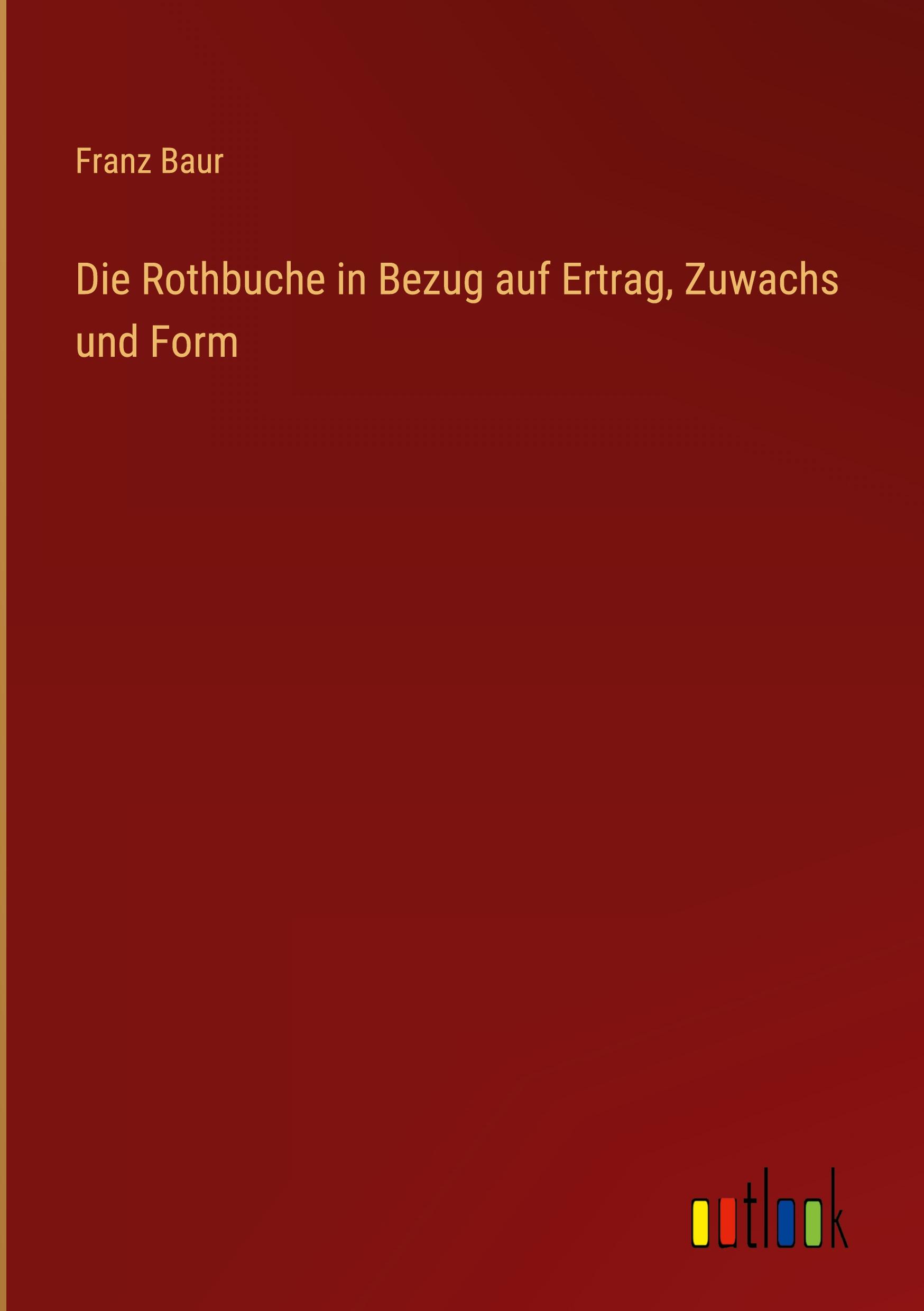 Vorderes Coverbild Die Rothbuche in Bezug auf Ertrag, Zuwachs und Form
