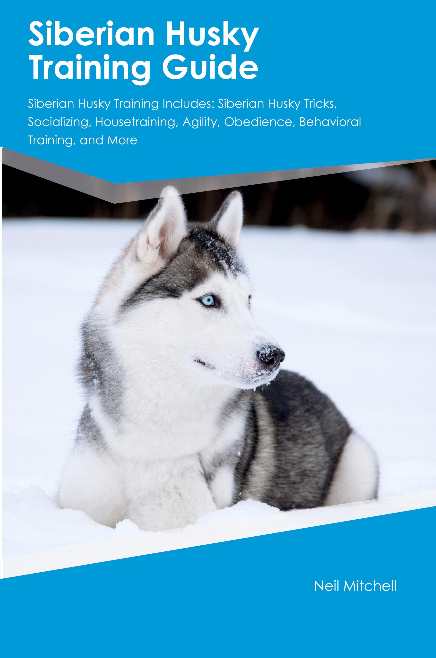 Vorderes Coverbild Siberian Husky Training Guide Siberian Husky Training Includes