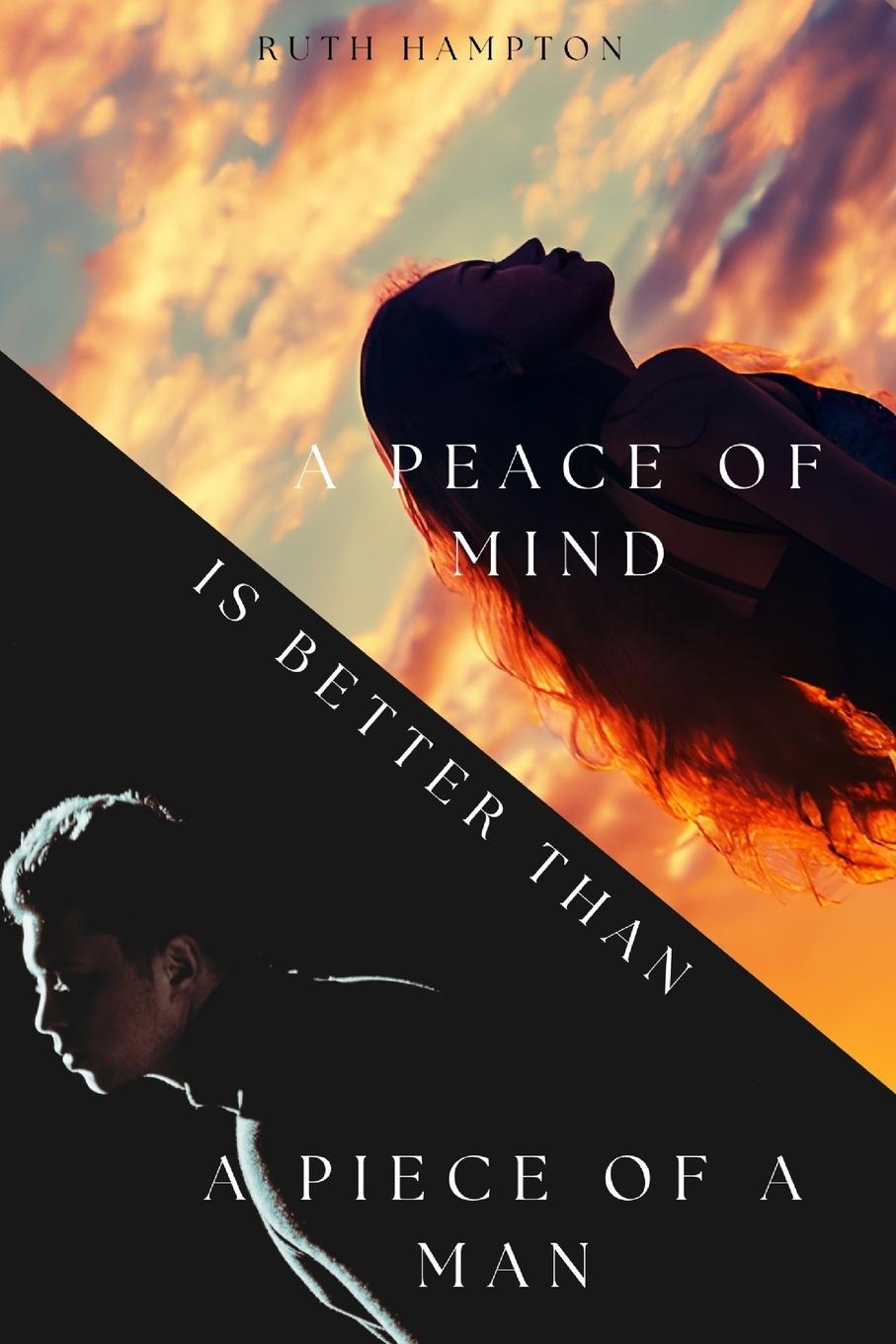 Vorderes Coverbild A Peace of Mind Is Better Than A Piece of A Man