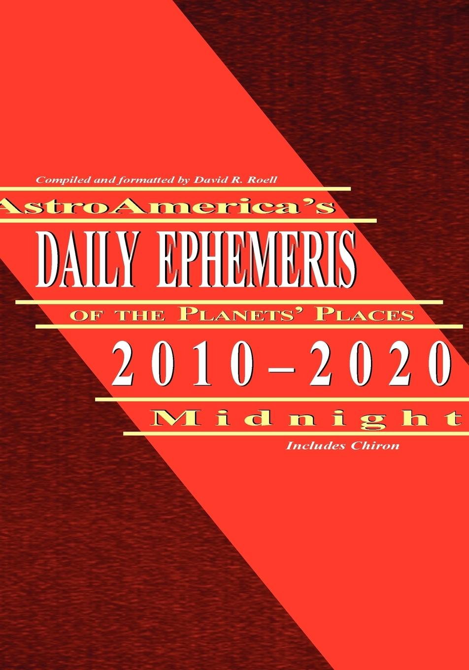 Vorderes Coverbild Astroamerica's Daily Ephemeris 2010-2020 Midnight