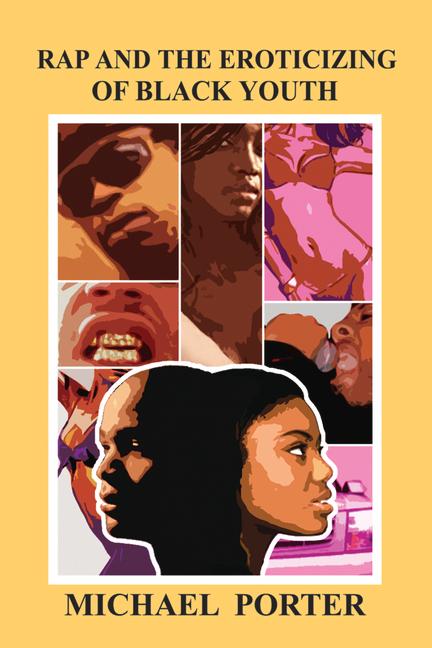 Vorderes Coverbild Rap and the Eroticizing of Black Youth
