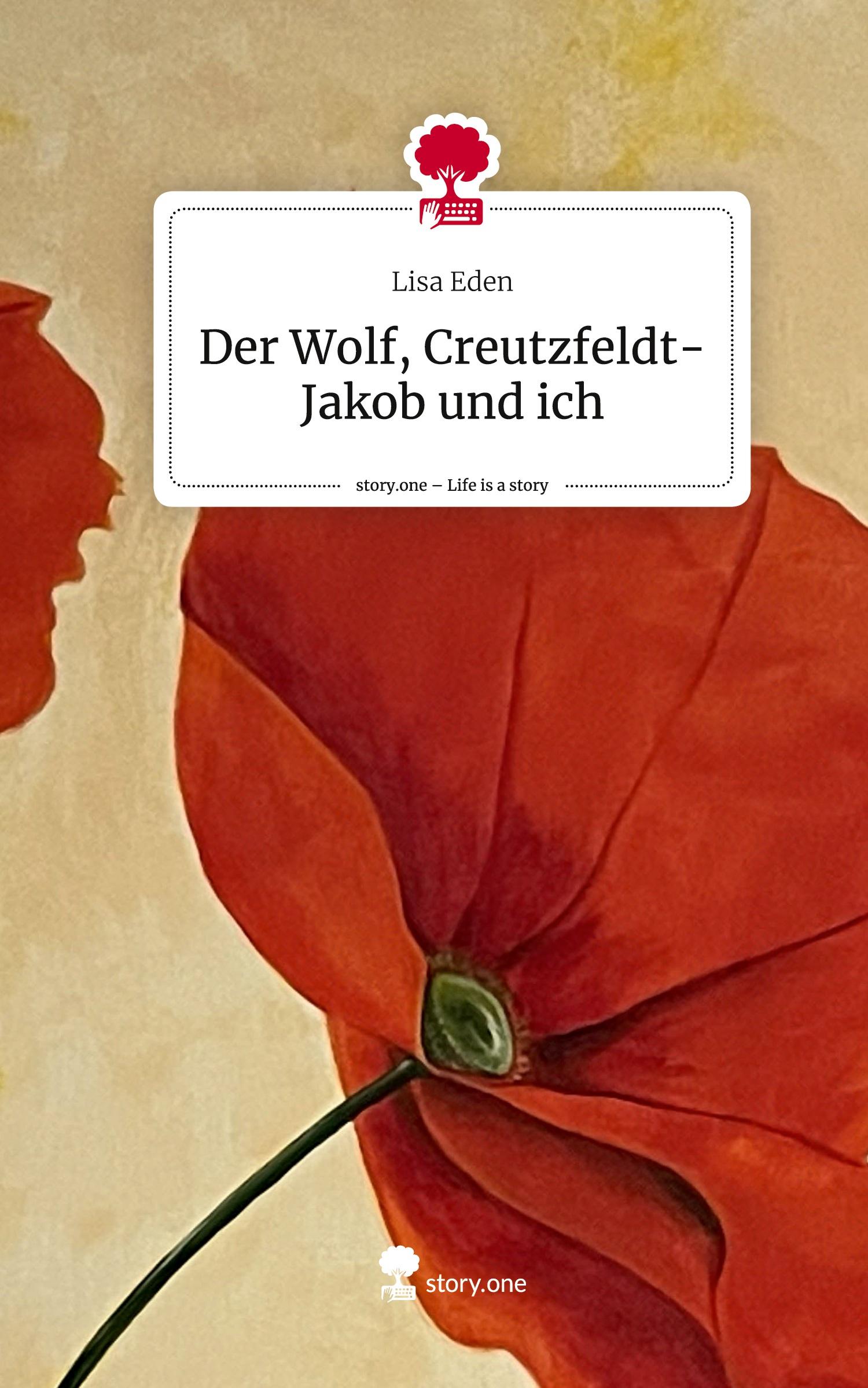 Vorderes Coverbild Der Wolf, Creutzfeldt-Jakob und ich. Life is a Story - story.one