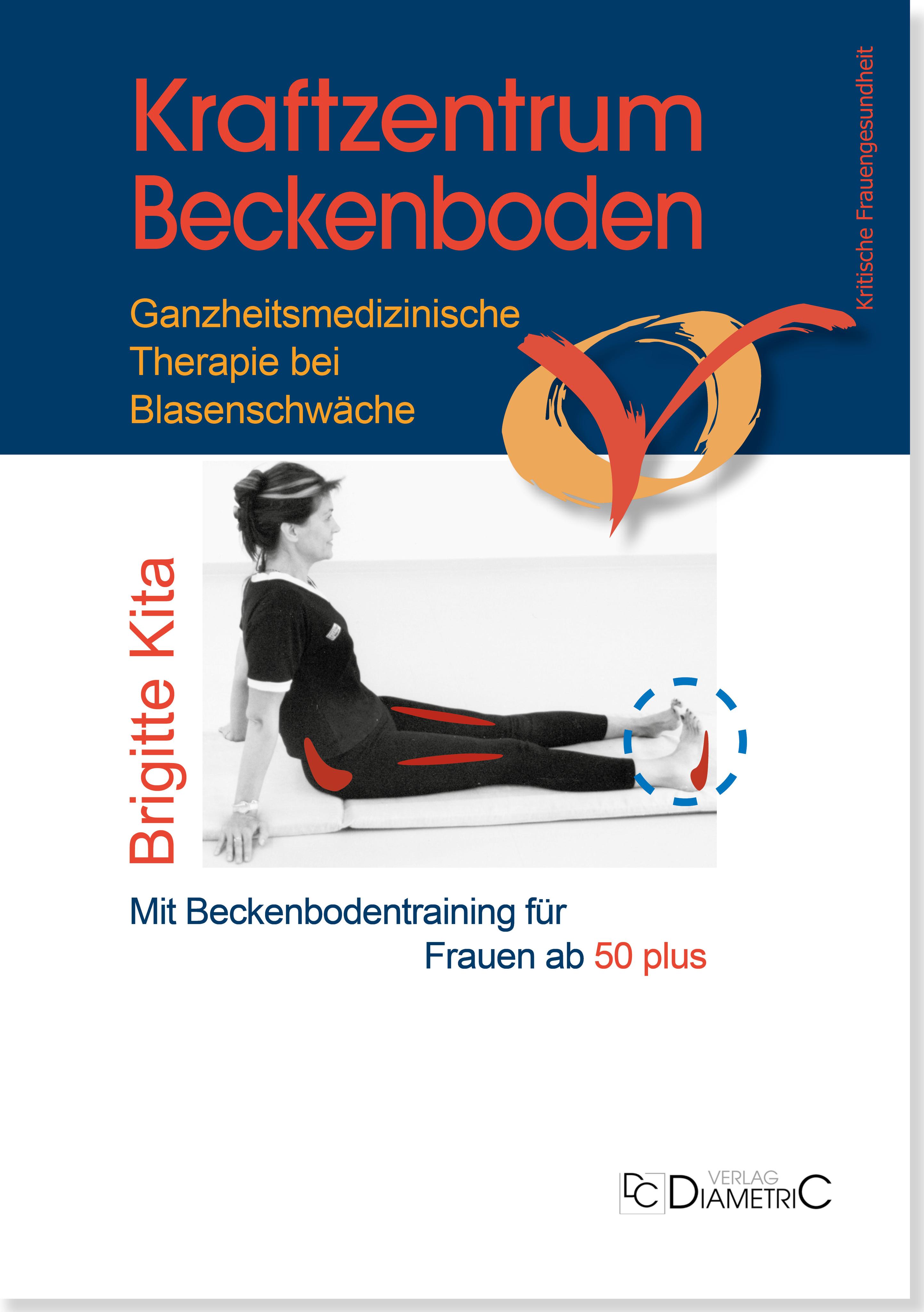 Vorderes Coverbild Kraftzentrum Beckenboden: Ganzheitsmedizinische Therapie bei Blasenschwäche mit Beckenbodentraining für Frauen ab 50 plus