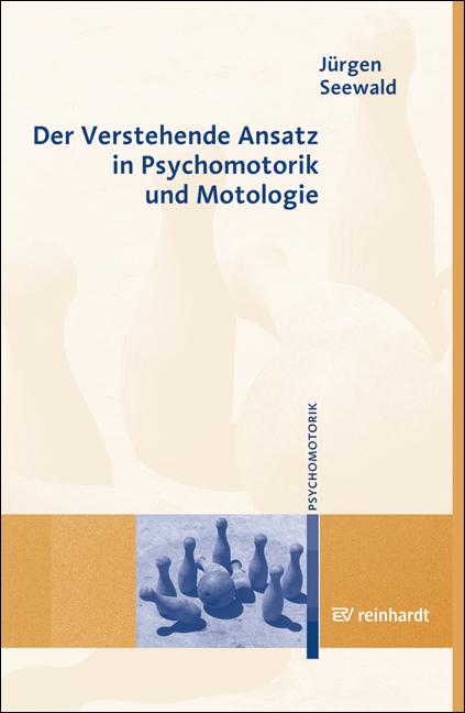 Vorderes Coverbild Der Verstehende Ansatz in Psychomotorik und Motologie