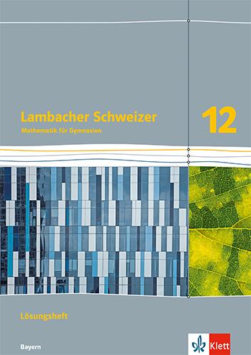 Vorderes Coverbild Lambacher Schweizer Mathematik 12. Lösungen Klasse 12. Ausgabe Bayern