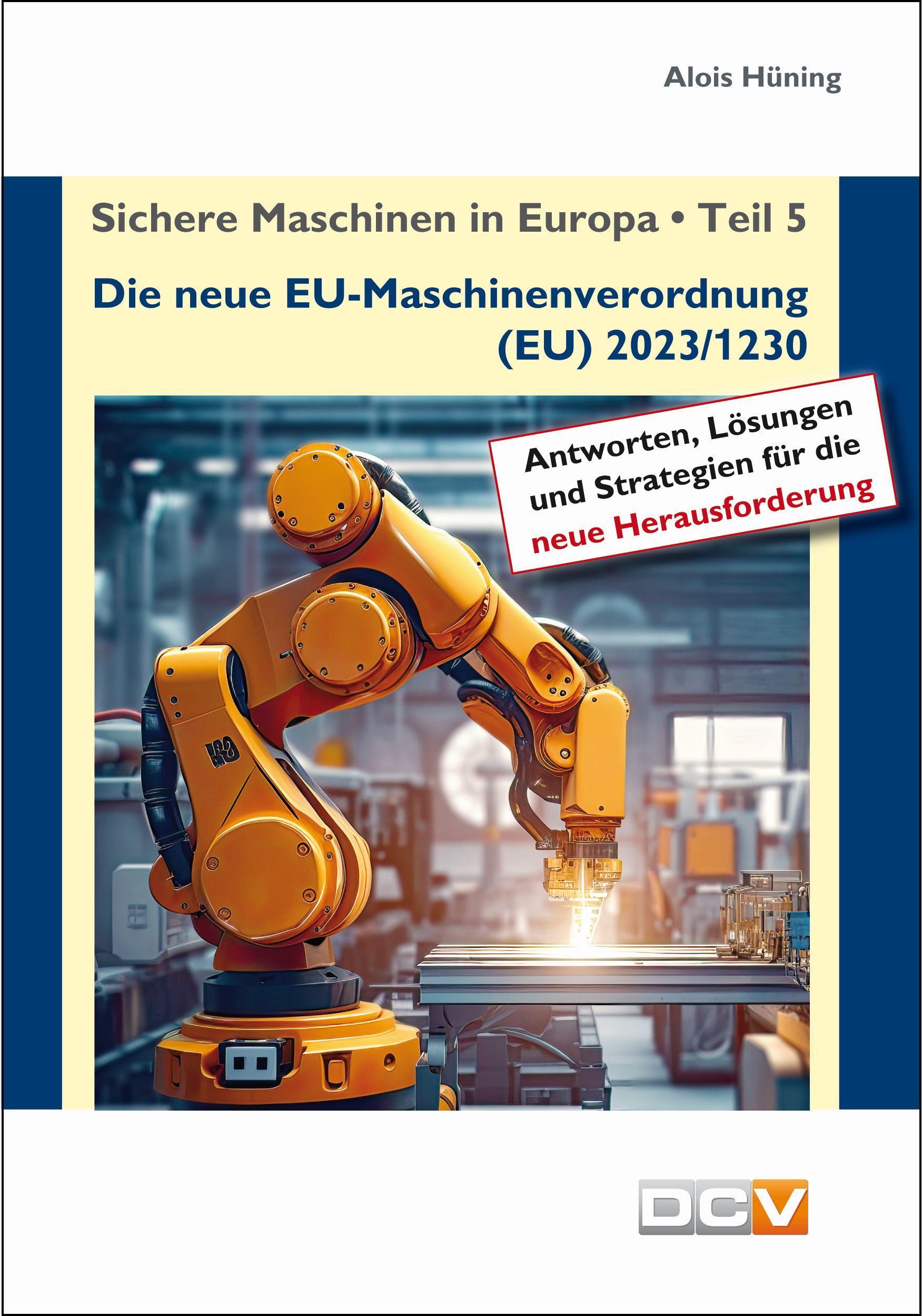 Vorderes Coverbild Sichere Maschinen in Europa - Teil 5 - Die neue EU-Maschinenverordnung
