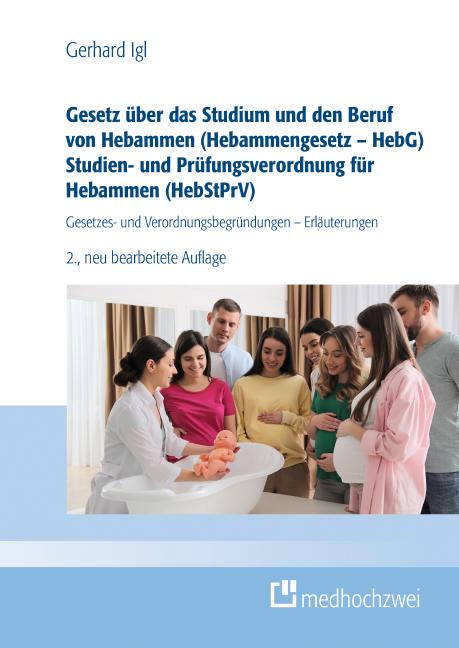 Vorderes Coverbild Gesetz über das Studium und den Beruf von Hebammen (Hebammengesetz - HebG) Studien- und Prüfungsverordnung für Hebammen (HebStPrV)
