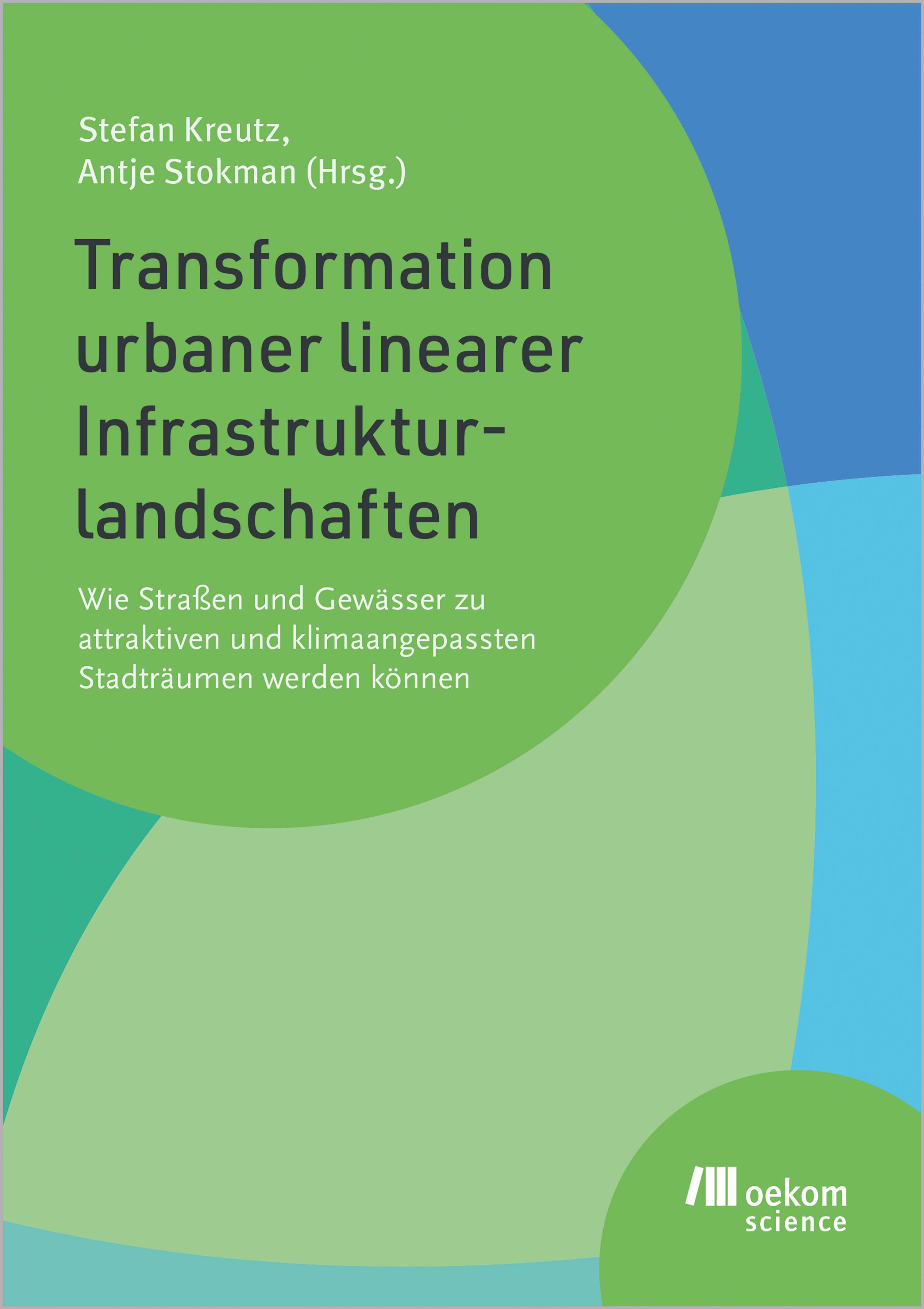 Vorderes Coverbild Transformation urbaner linearer Infrastrukturlandschaften