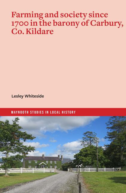Vorderes Coverbild Farming and Society Since 1700 in the Barony of Carbury, Co. Kildare