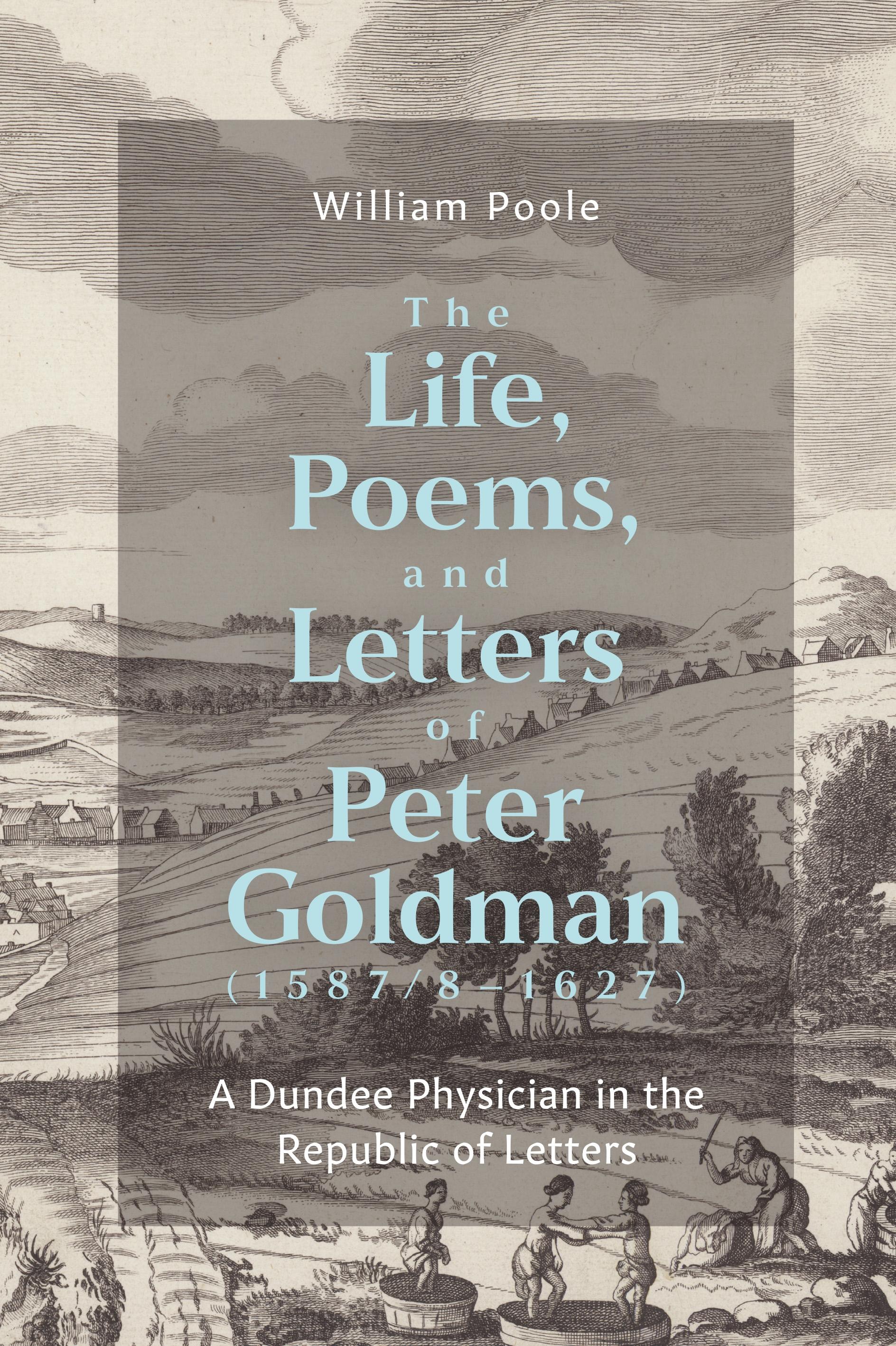 Vorderes Coverbild The Life, Poems, and Letters of Peter Goldman (1587/8-1627)