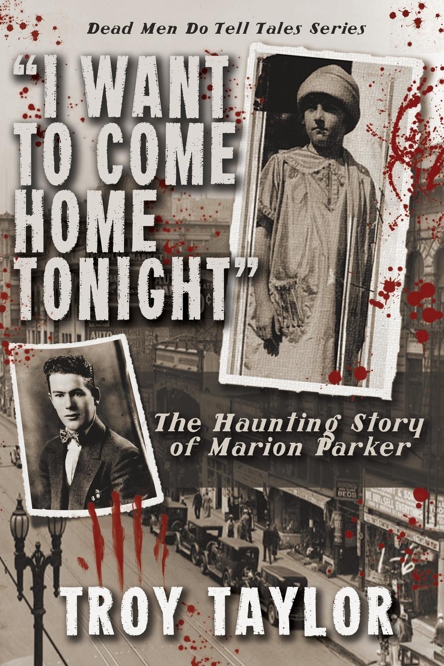 Vorderes Coverbild I Want to Come Home Tonight: The Haunting Story of Marion Parker