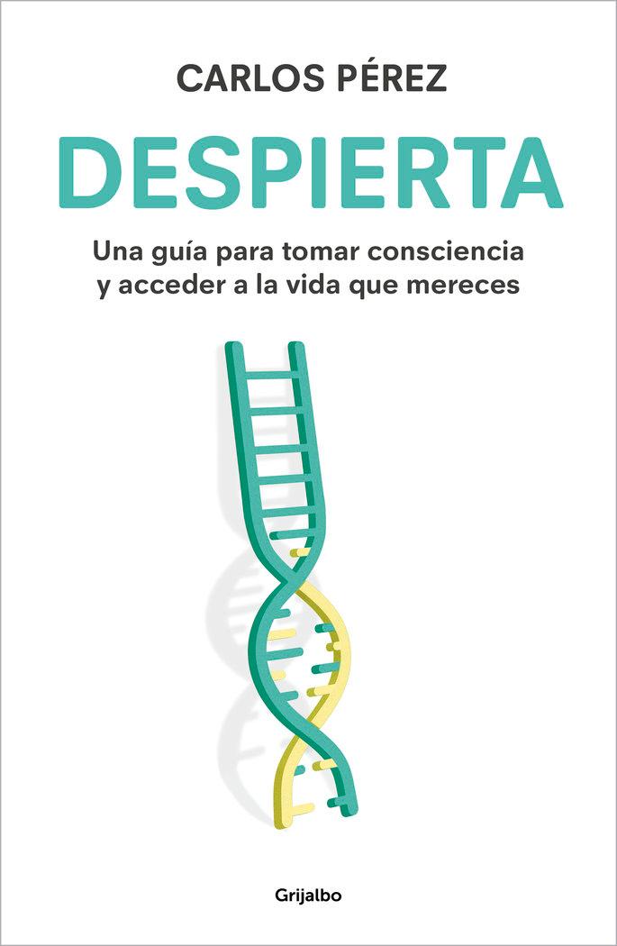 Vorderes Coverbild Despierta: Una Guía Para Tomar Consciencia Y Acceder a la Vida Que Mereces / Wake Up