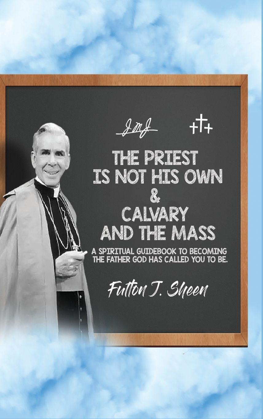 Vorderes Coverbild The Priest Is Not His Own & Calvary and the Mass