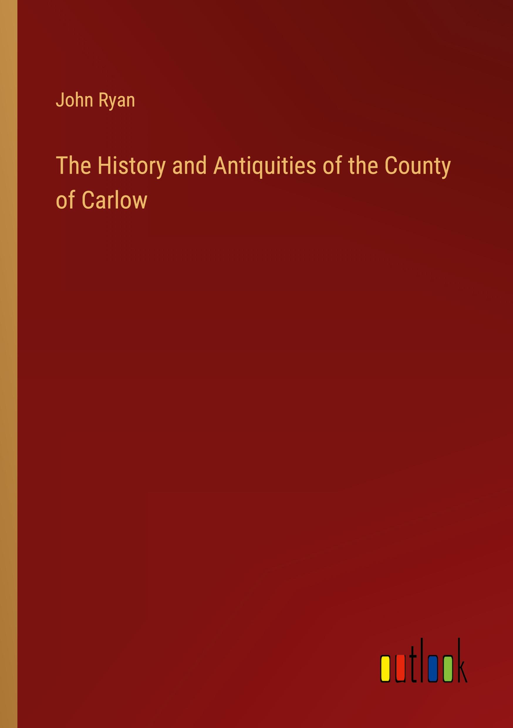 Vorderes Coverbild The History and Antiquities of the County of Carlow