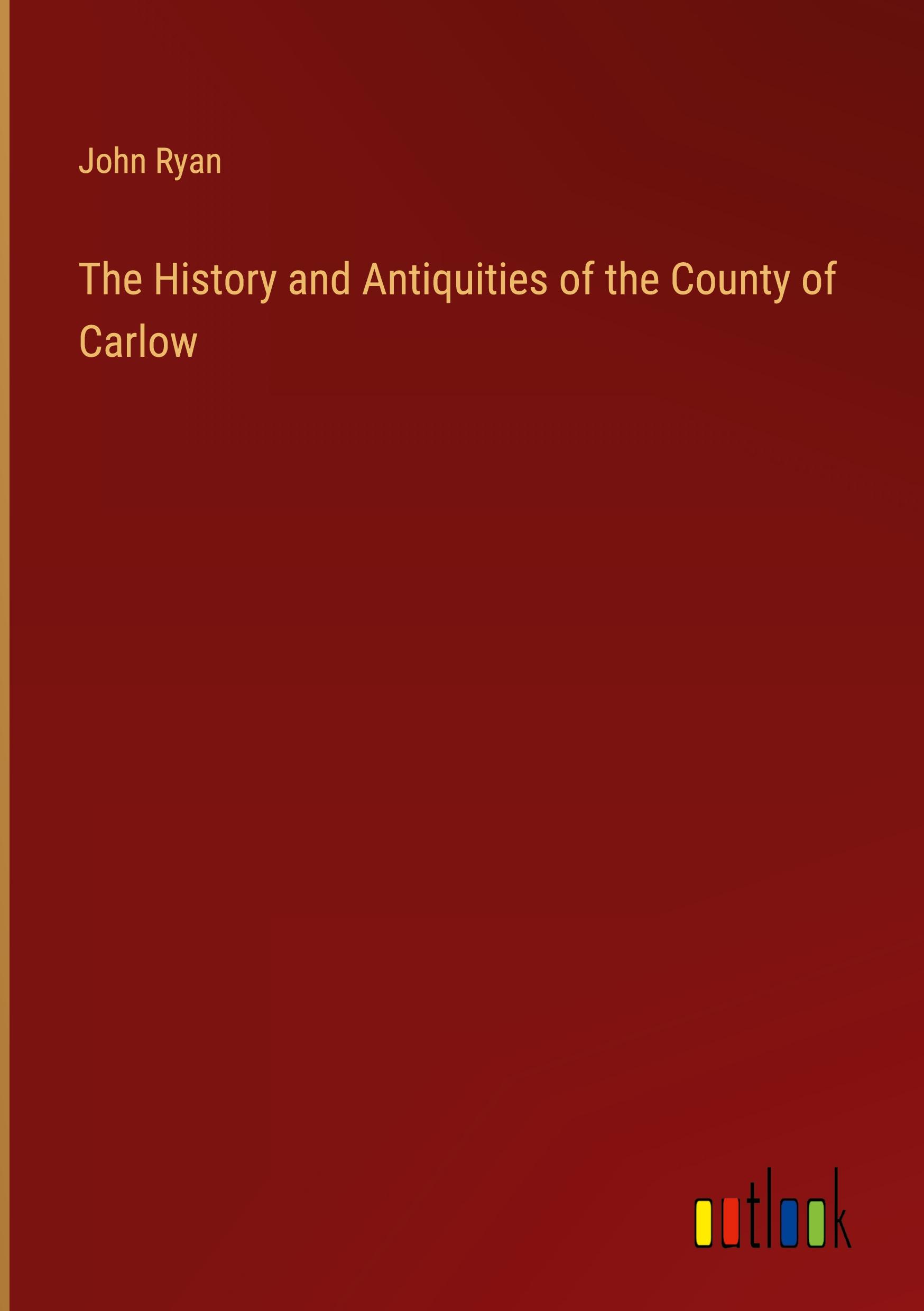 Vorderes Coverbild The History and Antiquities of the County of Carlow