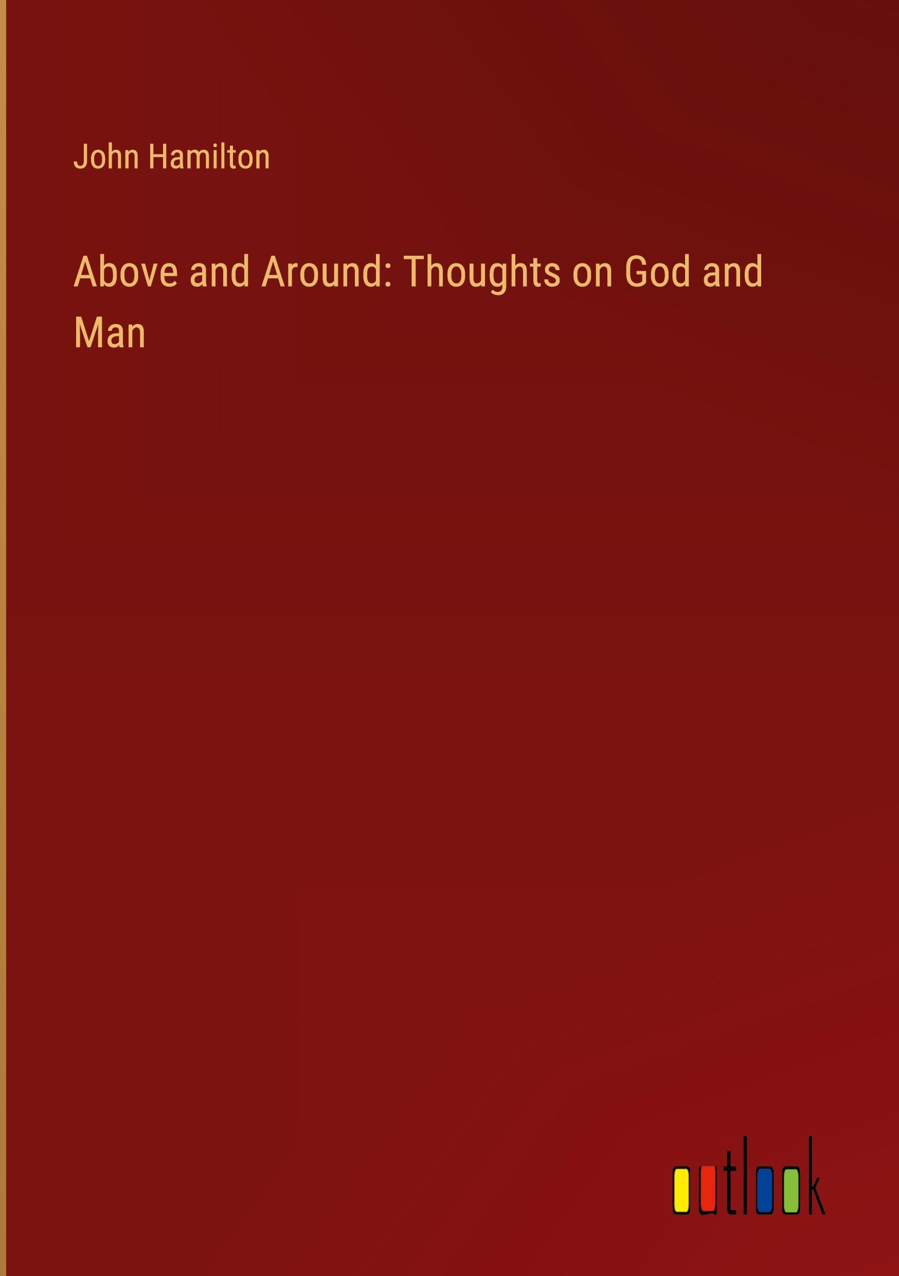 Vorderes Coverbild Above and Around: Thoughts on God and Man